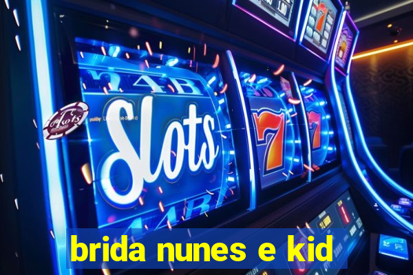 brida nunes e kid